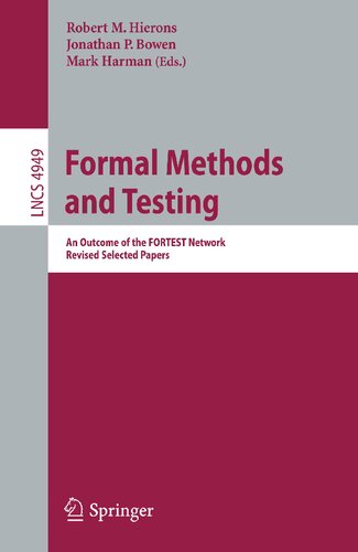 Formal Methods and Testing: An Outcome of the FORTEST Network. Revised Selected Papers (Lecture Notes in Computer Science, 4949)