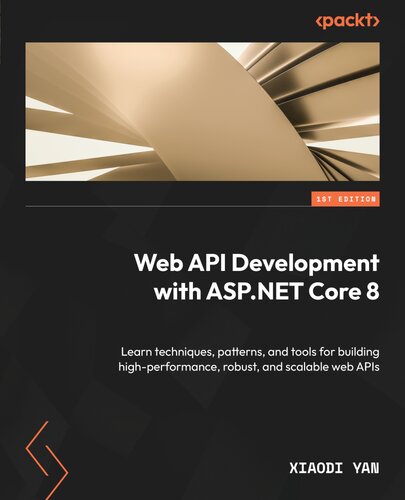 Web API Development with ASP.NET Core 8: Learn techniques, patterns, and tools for building high-performance, robust
