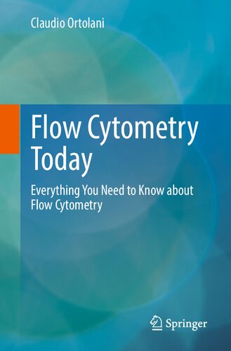Flow Cytometry Today: Everything You Need to Know about Flow Cytometry