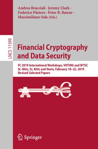 Financial Cryptography and Data Security: FC 2019 International Workshops, VOTING and WTSC, St. Kitts, St. Kitts and Nevis, February 18–22, 2019, Revised Selected Papers (Security and Cryptology)