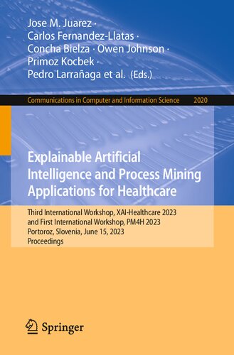 Explainable Artificial Intelligence and Process Mining Applications for Healthcare (Communications in Computer and Information Science)
