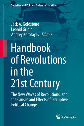 Handbook of Revolutions in the 21st Century: The New Waves of Revolutions, and the Causes and Effects of Disruptive Political Change (Societies and Political Orders in Transition)
