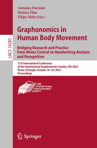 Graphonomics in Human Body Movement. Bridging Research and Practice from Motor Control to Handwriting Analysis and Recognition (Lecture Notes in Computer Science)