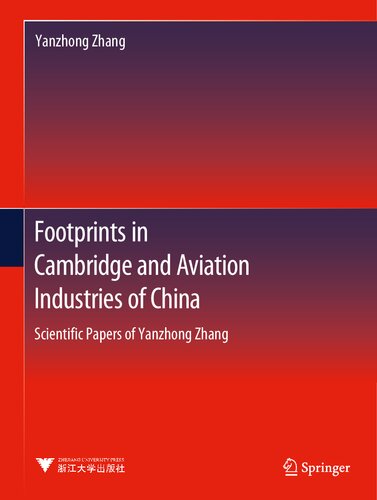 Footprints in Cambridge and Aviation Industries of China: Scientific Papers of Yanzhong Zhang (Advanced Topics in Science and Technology in China, 65)