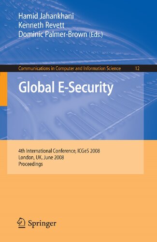 Global E-Security: 4th International Conference, ICGeS 2008, London, UK, June 23-25, 2008, Proceedings (Communications in Computer and Information Science, 12)