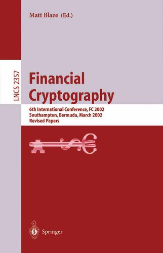 Financial Cryptography: 6th International Conference, FC 2002, Southampton, Bermuda, March 11-14, 2002, Revised Papers (Lecture Notes in Computer Science, 2357)