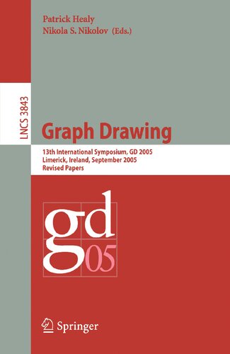 Graph Drawing: 13 th International Symposium, GD 2005, Limerick, Ireland, September 12-14, 2005, Revised Papers (Lecture Notes in Computer Science, 3843)