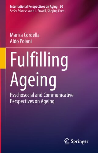 Fulfilling Ageing: Psychosocial and Communicative Perspectives on Ageing (International Perspectives on Aging, 30)