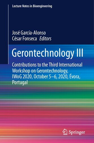 Gerontechnology III: Contributions to the Third International Workshop on Gerontechnology, IWoG 2020, October 5-6, 2020, Évora, Portugal (Lecture Notes in Bioengineering)