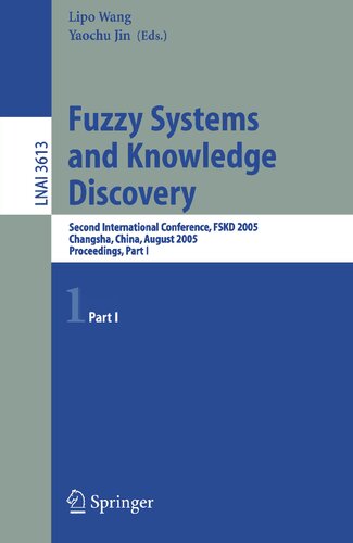 Fuzzy Systems and Knowledge Discovery: Second International Conference, FSKD 2005, Changsha, China, August 27-29, 2005, Proceedings, Part I (Lecture Notes in Computer Science, 3613)
