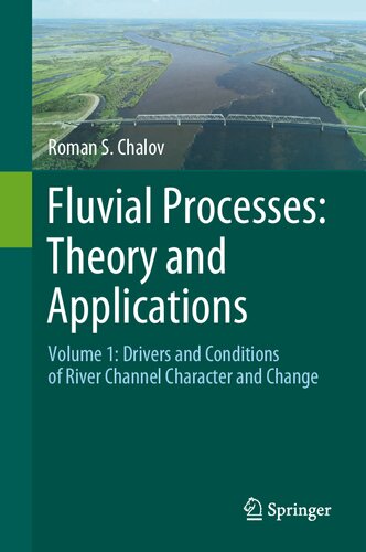 Fluvial Processes: Theory and Applications: Volume 1: Drivers and Conditions of River Channel Character and Change
