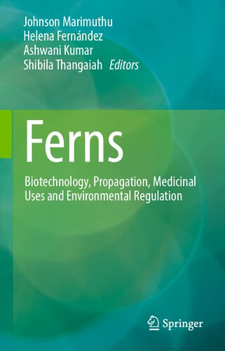 Ferns: Biotechnology, Propagation, Medicinal Uses and Environmental Regulation