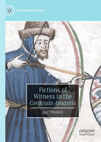 Fictions of Witness in the Confessio Amantis (The New Middle Ages)