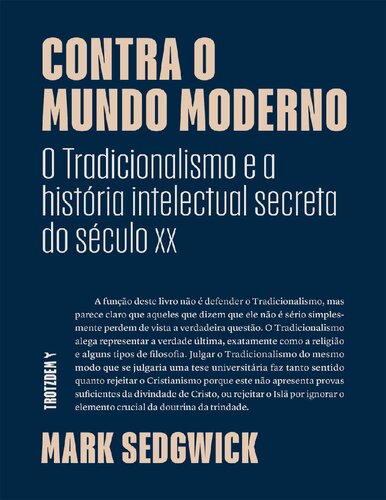 Contra o mundo moderno: O Tradicionalismo e a história intelectual secreta do século XX