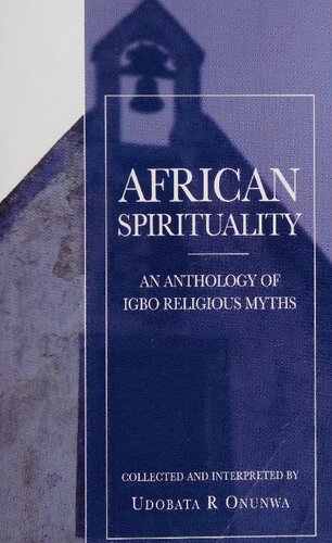 African Spirituality: An Anthology of Igbo Religious Myths