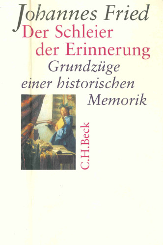 Der Schleier der Erinnerung: Grundzuge einer historischen Memorik