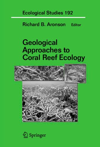 Geological Approaches to Coral Reef Ecology (Ecological Studies, 192)