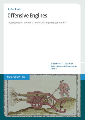 Offensive Engines: Projektemacher und Militärtechnik im langen 18. Jahrhundert