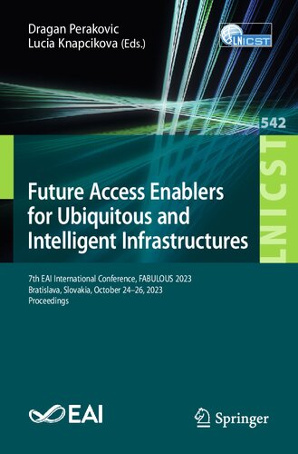 Future Access Enablers for Ubiquitous and Intelligent Infrastructures: 7th EAI International Conference, FABULOUS 2023, Bratislava, Slovakia, October ... and Telecommunications Engineering)