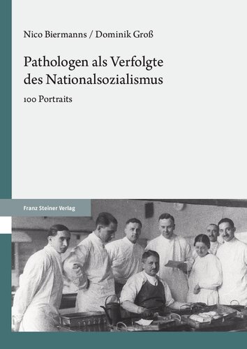 Pathologen als Verfolgte des Nationalsozialismus: 100 Portraits