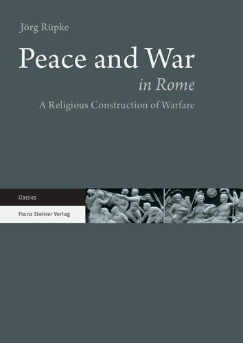 Peace and War in Rome: A Religious Construction of Warfare