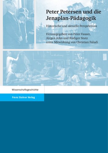 Peter Petersen und die Jenaplan-Pädagogik: Historische und aktuelle Perspektiven