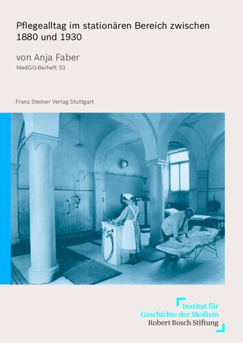 Pflegealltag im stationären Bereich zwischen 1880 und 1930