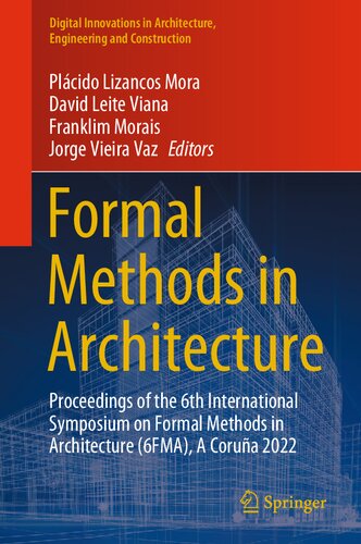Formal Methods in Architecture: Proceedings of the 6th International Symposium on Formal Methods in Architecture (6FMA), A Coruña 2022 (Digital ... Architecture, Engineering and Construction)