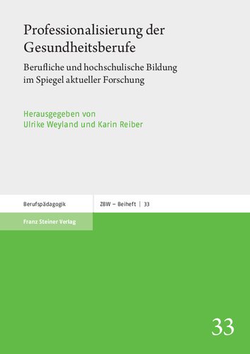 Professionalisierung der Gesundheitsberufe: Berufliche und hochschulische Bildung im Spiegel aktueller Forschung