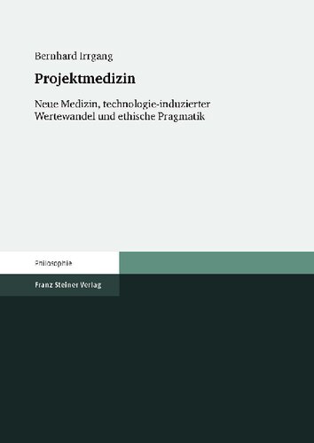 Projektmedizin: Neue Medizin, technologie-induzierter Wertewandel und ethische Pragmatik