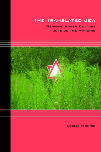 The Translated Jew: German Jewish Culture outside the Margins (Cultural Expressions of World War II)
