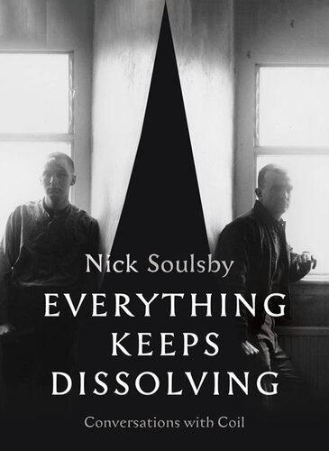 Everything Keeps Dissolving : Conversations with Coil