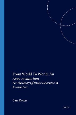 From World To World: An Armamentarium: For the Study Of Poetic Discourse In Translation