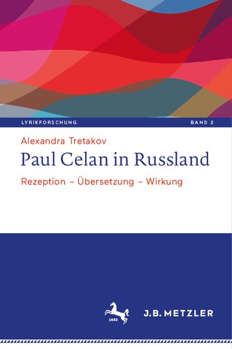 Paul Celan in Russland: Rezeption – Übersetzung – Wirkung