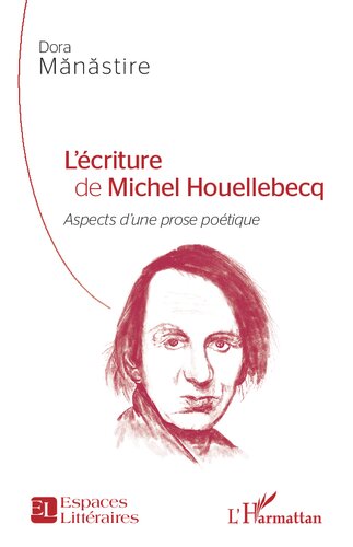 L'écriture de Michel Houellebecq: Aspects d'une prose poétique