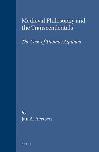 Medieval Philosophy and the Transcendentals: The Case of Thomas Aquinas (Studien & Texte zur Geistesgeschichte des Mittelalters)