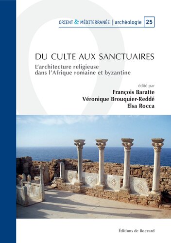 Du culte aux sanctuaires: l'architecture religieuse dans l'Afrique romaine et byzantine