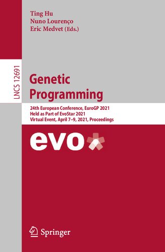 Genetic Programming: 24th European Conference, EuroGP 2021, Held as Part of EvoStar 2021, Virtual Event, April 7–9, 2021, Proceedings (Theoretical Computer Science and General Issues)