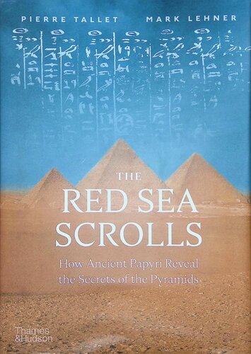 The Red Sea Scrolls: How Ancient Papyri Reveal the Secrets of the Pyramids
