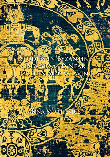 Studies in Byzantine, Islamic and Near Eastern Silk Weaving.