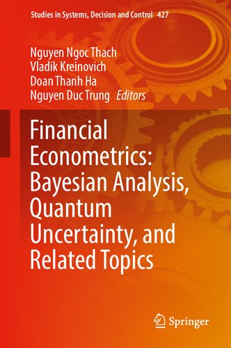 Financial Econometrics: Bayesian Analysis, Quantum Uncertainty, and Related Topics (Studies in Systems, Decision and Control, 427)
