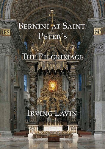 Bernini at St. Peter's: The Pilgrimage: The Art of Gian Lorenzo Bernini, Volume III (Visible Spirit: The Art of Gian Lorenzo Bernini)