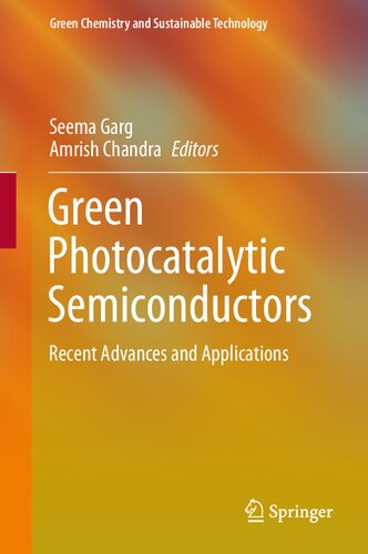 Green Photocatalytic Semiconductors: Recent Advances and Applications (Green Chemistry and Sustainable Technology)