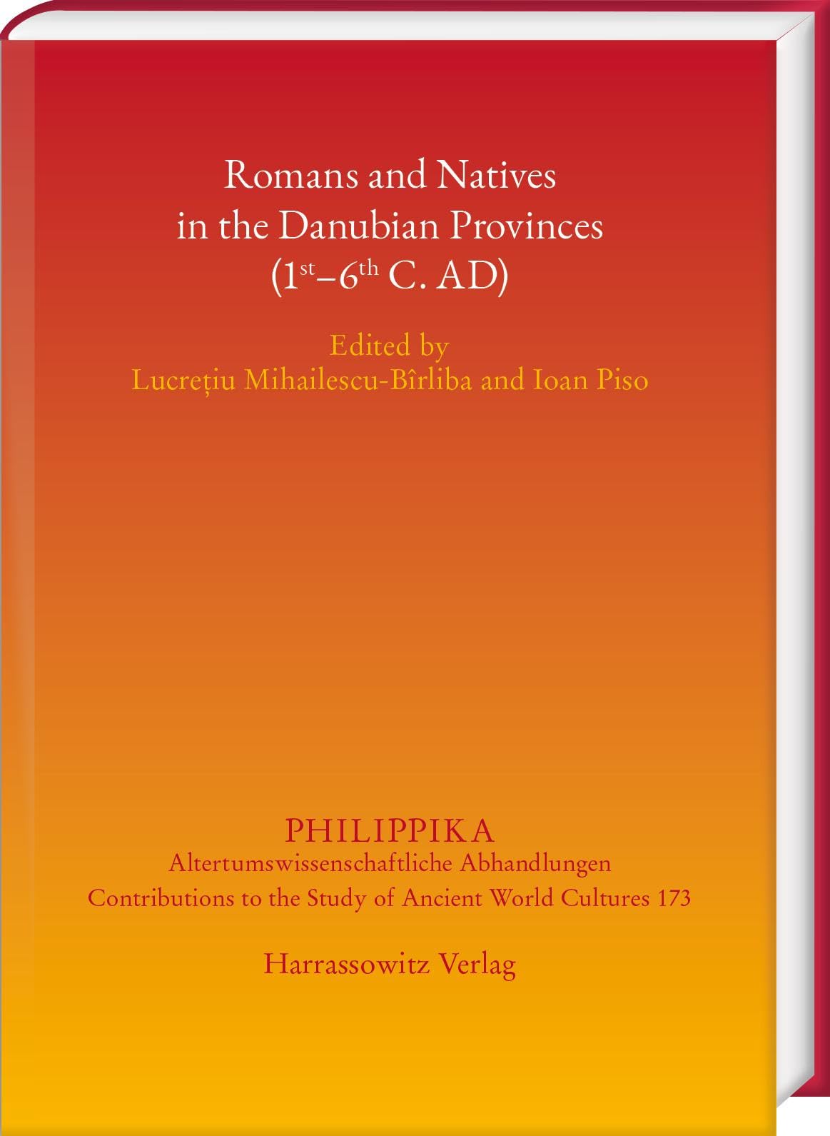 Romans and Natives in the Danubian Provinces (1st-6th C. Ad) (Philippika / Altertumskundliche Abhandlungen, 173)