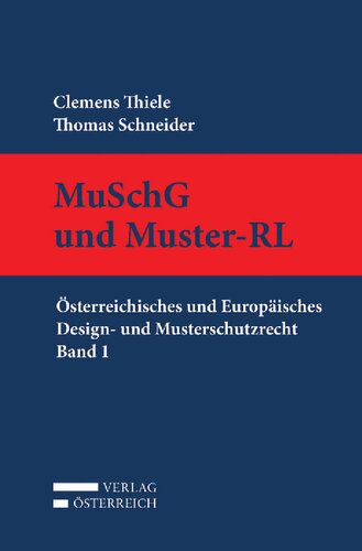 MuSchG und Muster-RL: Österreichisches und Europäisches Design- und Musterschutzrecht, Band 1