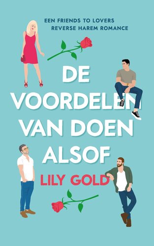 De voordelen van doen alsof: Een friends to lovers reverse harem romance