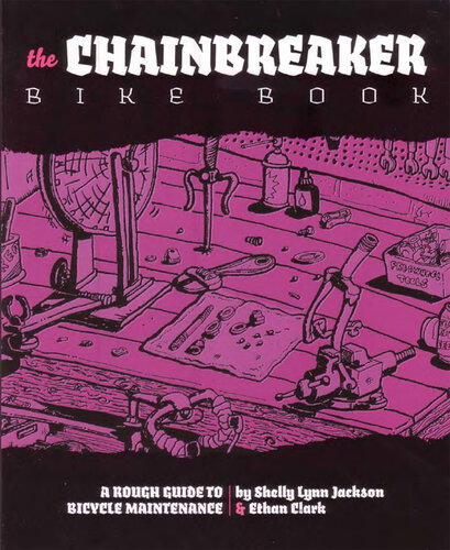 The Chainbreaker Bike Book: A Rough Guide to Bicycle Maintenance