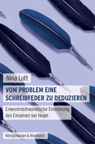 Vom Problem eine Schreibfeder zu deduzieren: Erkenntnistheoretische Einordnung des Einzelnen bei Hegel