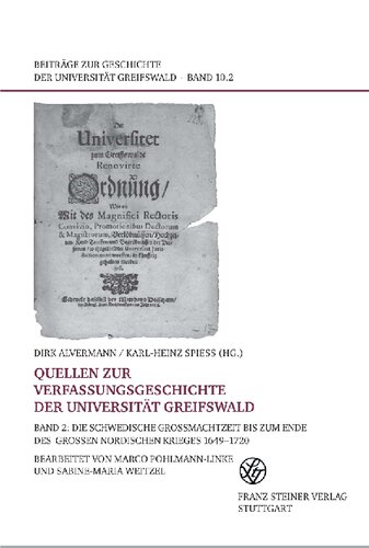 Quellen zur Verfassungsgeschichte der Universität Greifswald, Band 2: Die schwedische Großmachtzeit bis zum Ende des Großen Nordischen Krieges 1649–1720
