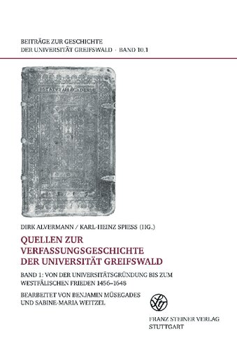 Quellen zur Verfassungsgeschichte der Universität Greifswald, Band 1: Von der Universitätsgründung bis zum Westfälischen Frieden 1456–1648